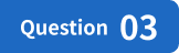 question03